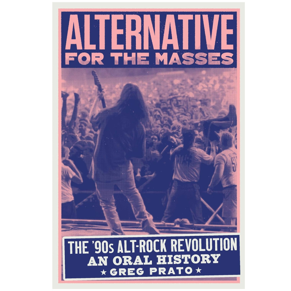 Alternative for the Masses: The '90s Alt-Rock Revolution - An Oral History