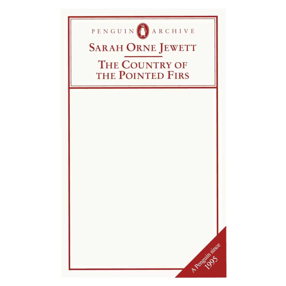 The Country of the Pointed Firs: Sarah Orne Jewett (Penguin Archive)