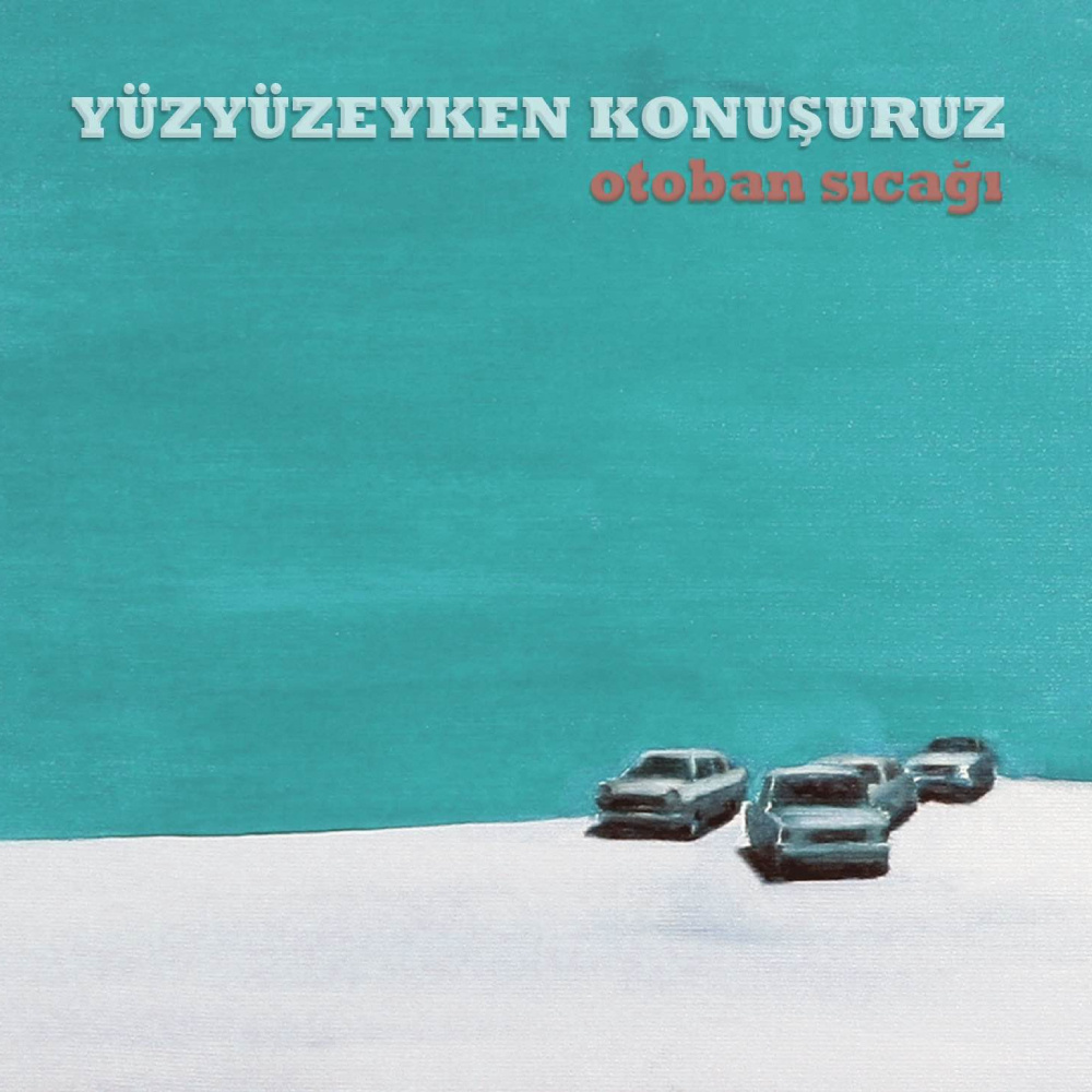 Yüzyüzeyken Konuşuruz - Otoban Sıcağı