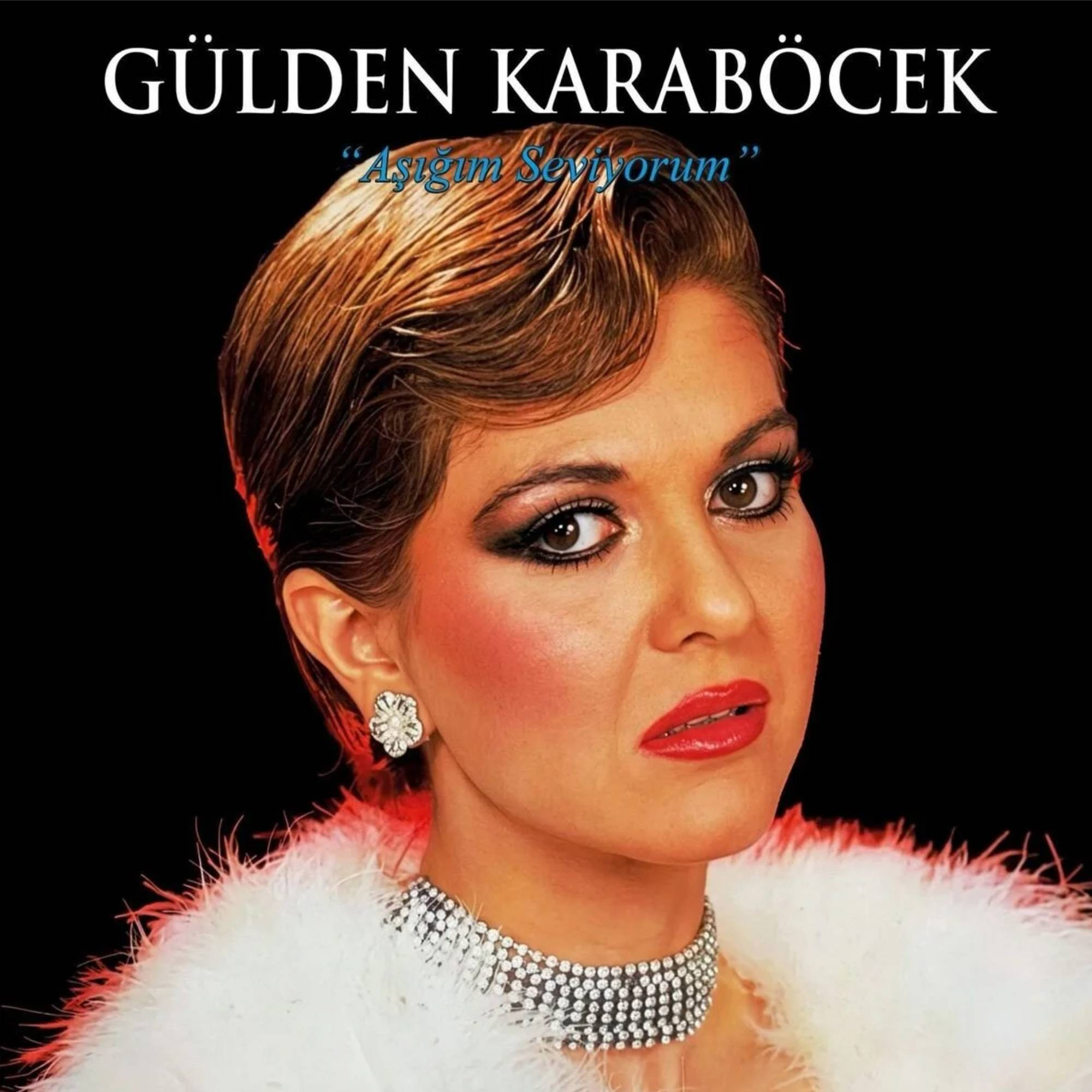 Gülden Karaböcek - Aşığım Seviyorum