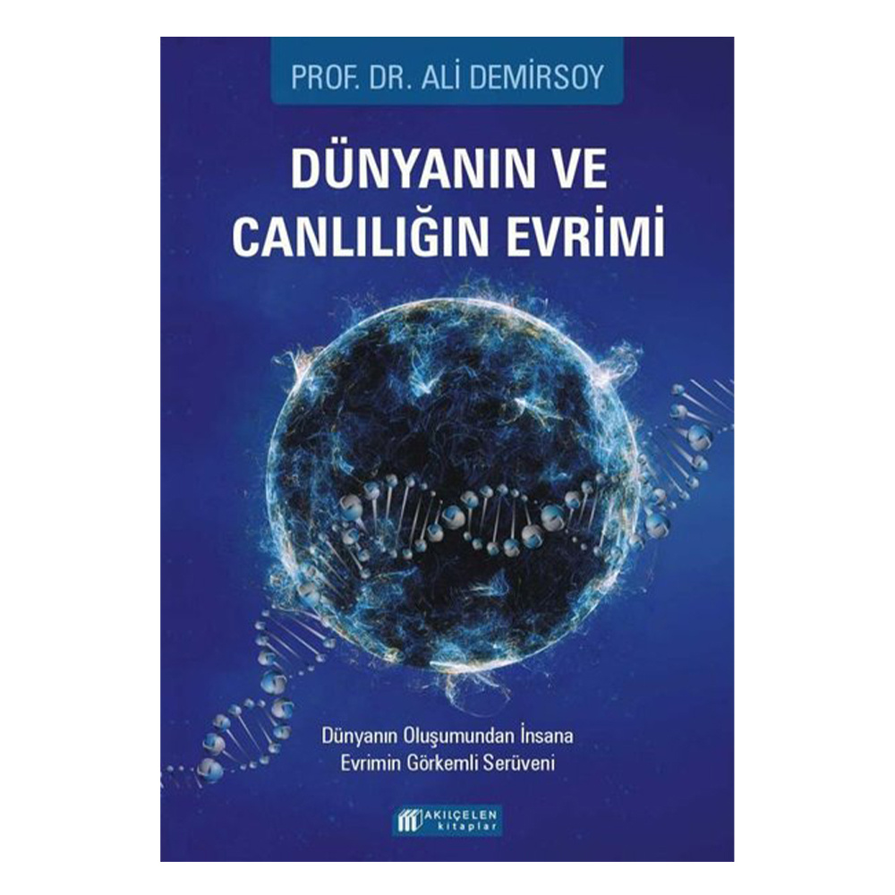 Dünyanın ve Canlılığın Evrimi - Dünyanın Oluşumundan İnsana Evrimin Görkemli Serüveni