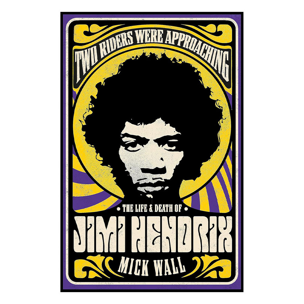 Two Riders Were Approaching: The Life & Death Of Jimi Hendrix
