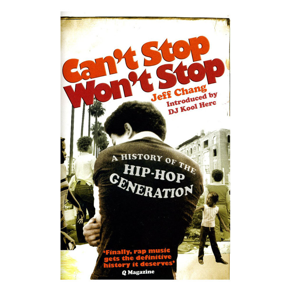 Can't Stop Won't Stop: A History of the Hip-Hop Generation