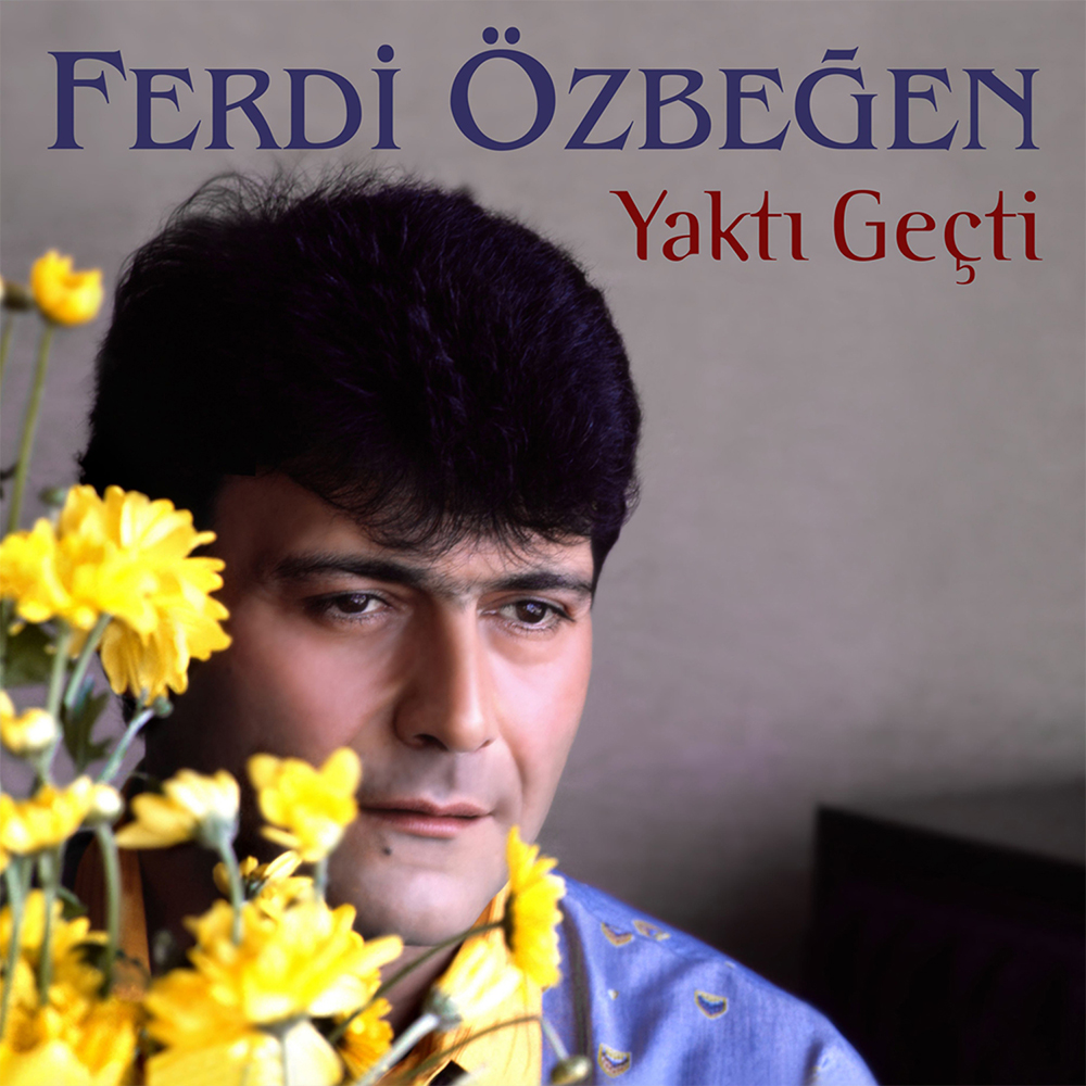 Ferdi Özbeğen - Yaktı Geçti