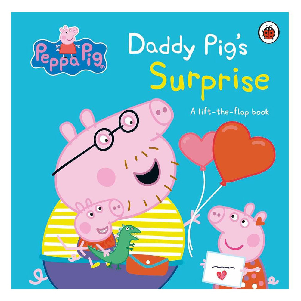 Peppa Pig: Daddy Pigs Surprise: A Lift-The-Flap Book