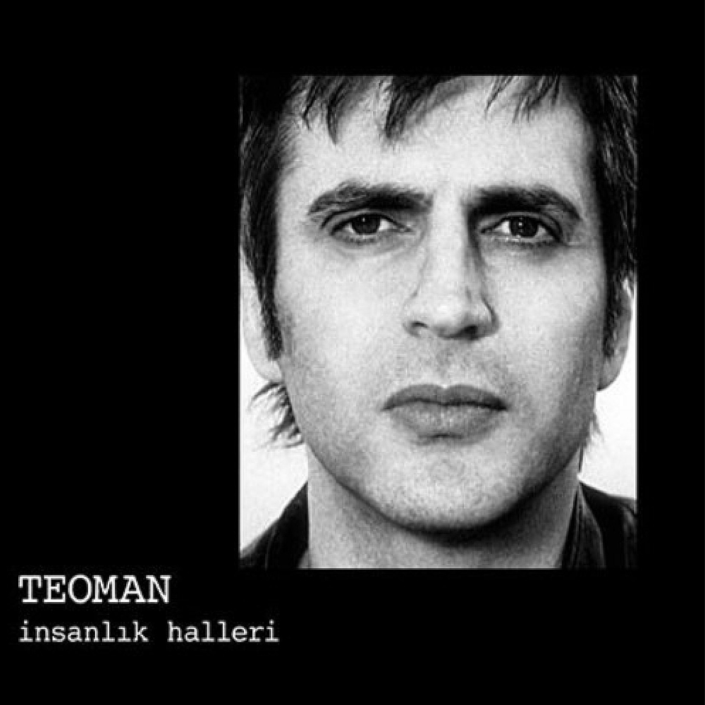 Teoman - İnsanlık Halleri