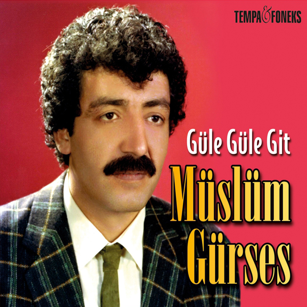 Müslüm Gürses - Güle Güle Git