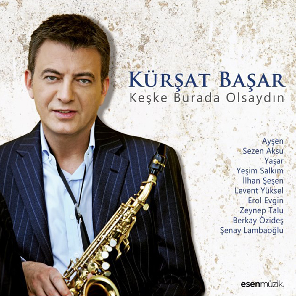 Kürşat Başar - Keşke Burada Olsaydın