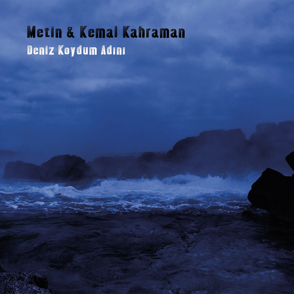 Metin & Kemal Kahraman - Deniz Koydum Adını