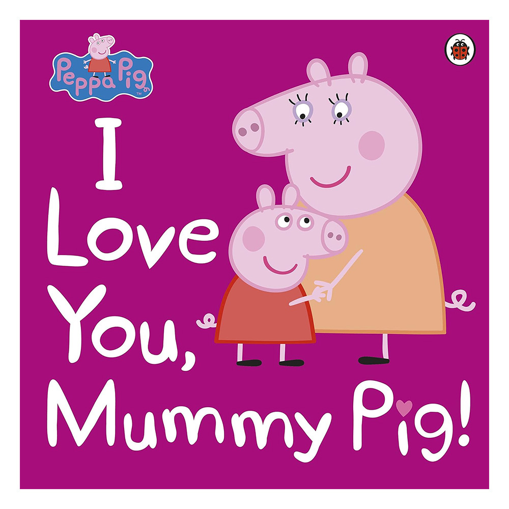Peppa Pig: I Love You, Mummy Pig