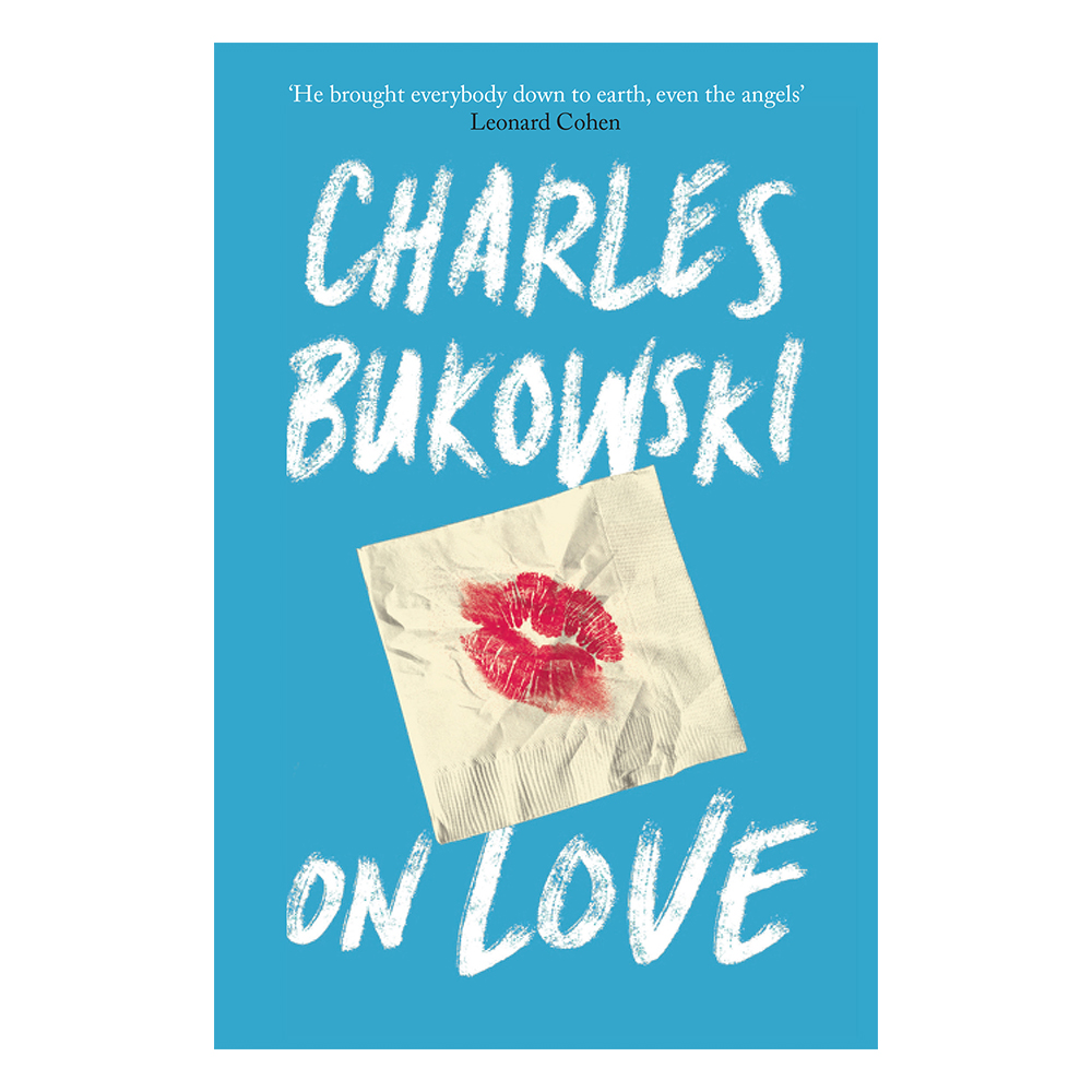 Charles Bukowski - On Love