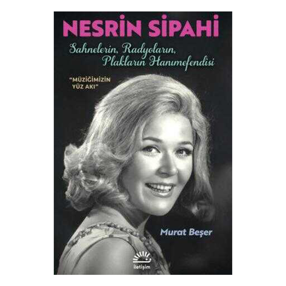 Nesrin Sipahi: Sahnelerin Radyoların Plakların Hanımefendisi - Müziğimizin Yüz Akı
