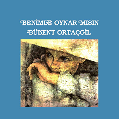 Bülent Ortaçgil - Benimle Oynar mısın