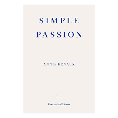 Annie Ernaux - Simple Passion