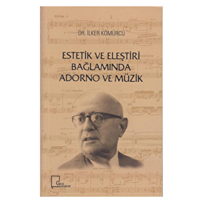 Estetik ve Eleştiri Bağlamında Adorno ve Müzik