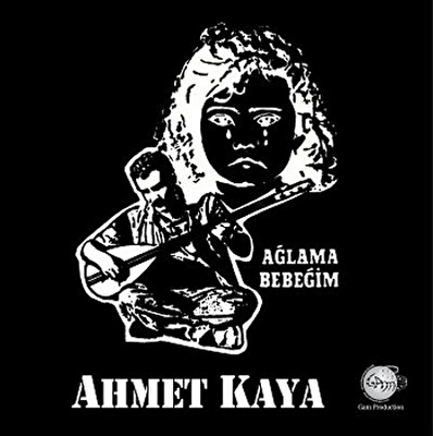 Ahmet Kaya – Aǧlama Bebeǧim
