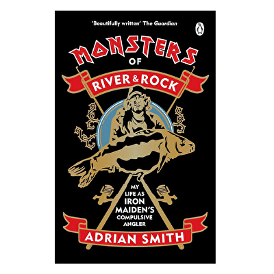 Monsters of River and Rock : My Life as Iron Maiden’s Compulsive Angler