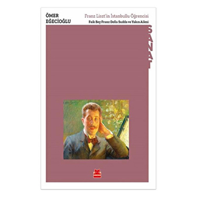 Franz Liszt'in İstanbullu Öğrencisi - Faik Bey Franz Della Sudda ve Yakın Ailesi
