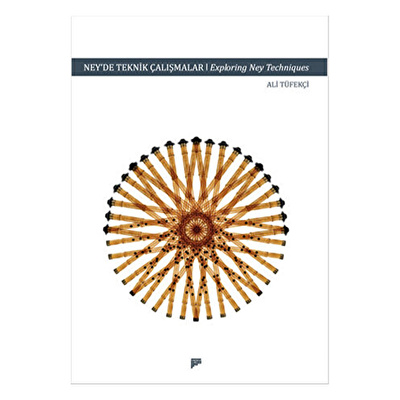 Ney'de Teknik Çalışmalar / Exploring Ney Techniques