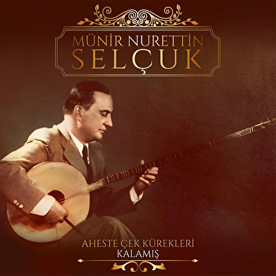 Münir Nurettin Selçuk - Aheste Çek Kürekleri / Kalamış