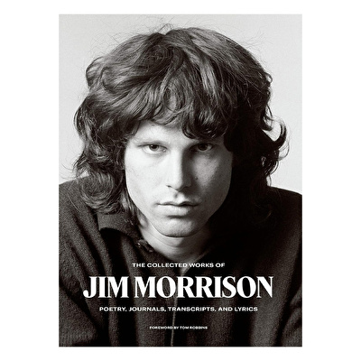 The Collected Works of Jim Morrison: Poetry, Journals, Transcripts, and Lyrics
