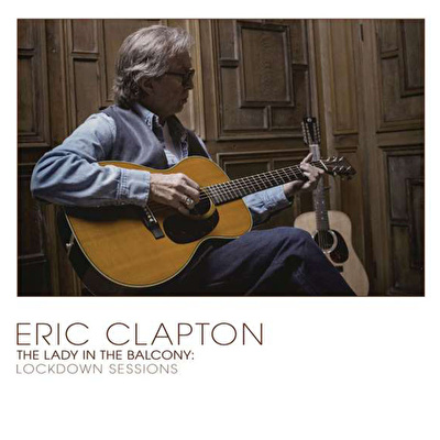 Eric Clapton - The Lady In The Balcony: Lockdown Sessions