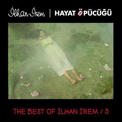 İlhan İrem - The Best of İlhan İrem 3 / Hayat Öpücüğü