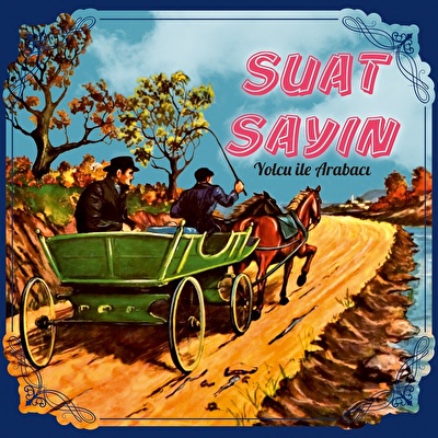 Suat Sayın - Yolcu İle Arabacı