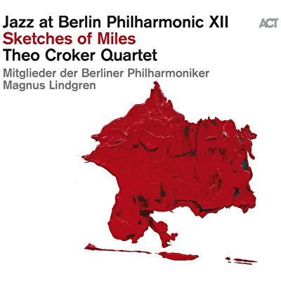 Theo Croker Quartet – Jazz At Berlin Philharmonic XII - Sketches Of Miles