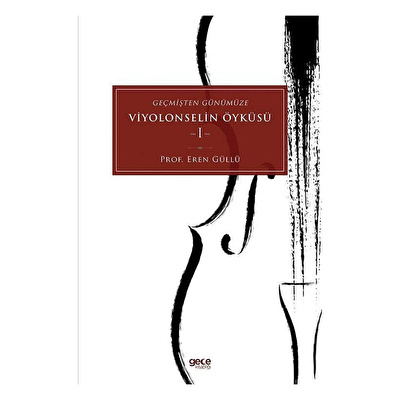 Geçmişten Günümüze Viyolonselin Öyküsü - 1