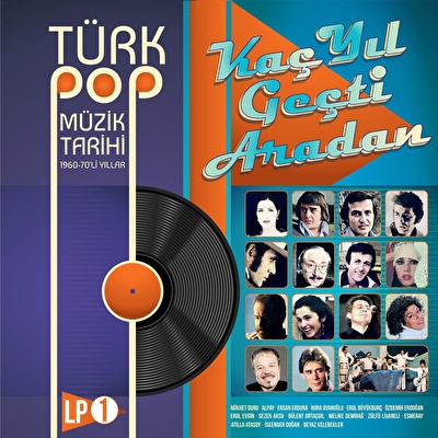 Various Artist – Kaç Yıl Geçti Aradan / Türk Pop Müzik Tarihi 1960-70'lı Yıllar LP1