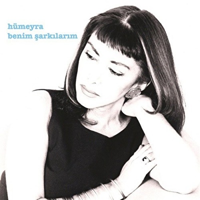 Hümeyra – Benim Ṣarkılarım