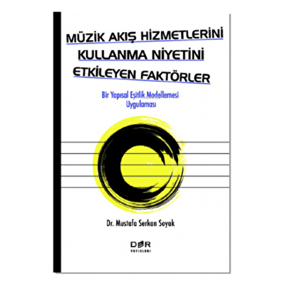 Müzik Akış Hizmetlerini Kullanma Niyetini Etkileyen Faktörler