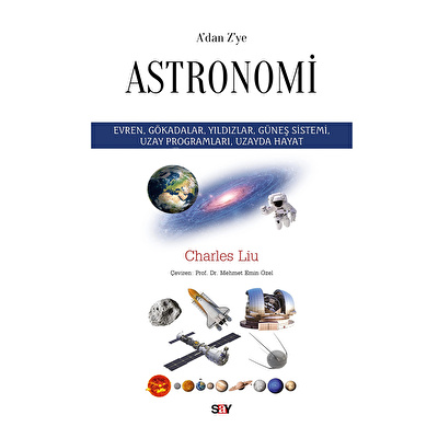 A'dan Z'ye Astronomi - Evren, Gökadalar, Yıldızlar, Güneş Sistemi, Uzay Programları, Uzayda Hayat