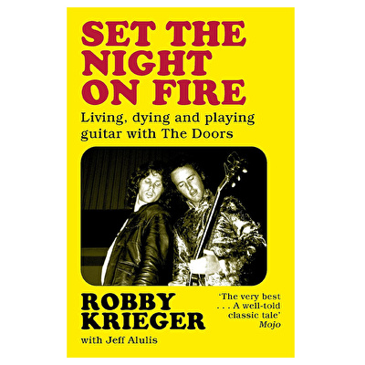 Set the Night on Fire : Living, Dying and Playing Guitar with the Doors