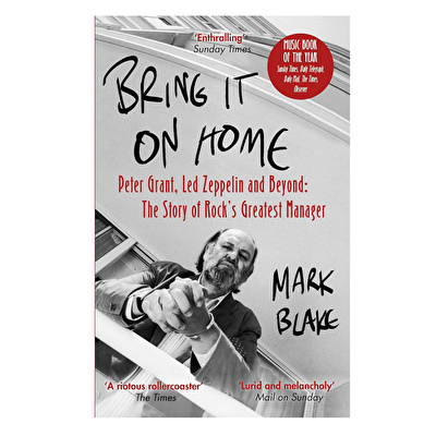 Bring It On Home Peter Grant, Led Zeppelin And Beyond: The Story Of Rock'S Greatest Manager