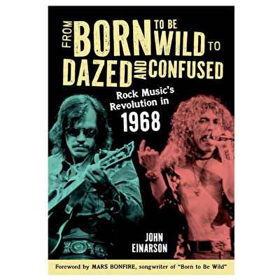 From Born To Be Wild To Dazed And Confused : Rock Music'S Revolution İn 1968