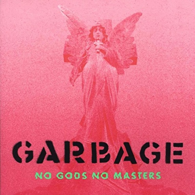 Garbage - No Gods No Masters