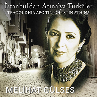 Melihat Gülses - İstanbul'dan Atina'ya Türküler