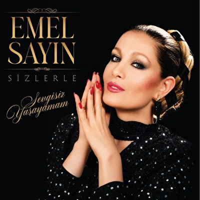 Emel Sayın - Sizlerle / Sevgisiz Yaşayamam