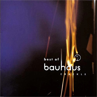 Bauhaus – Best Of Bauhaus - Crackle