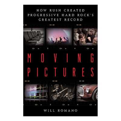 Moving Pictures: How Rush Created Progressive Hard Rock's Greatest Record