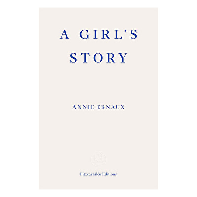 Annie Ernaux - A Girl's Story