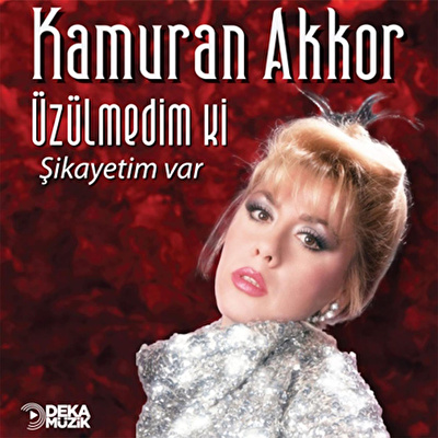 Kamuran Akkor - Üzülmedim Ki / Şikayetim Var