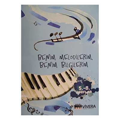 Benim Melodilerim. Benim Bilgilerim 5. -8. Siniflar