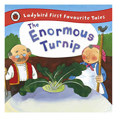 The Enormous Turnip: Ladybird First Favourite Tales