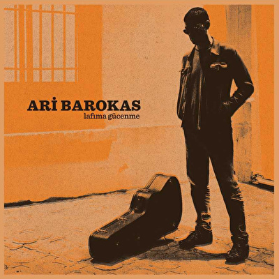Ari Barokas - Lafıma Gücenme