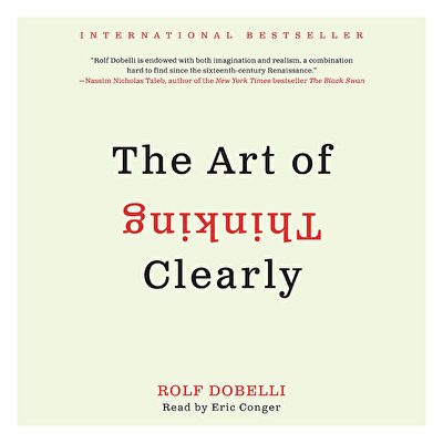 The Art of Thinking Clearly (Rolf Dobelli)