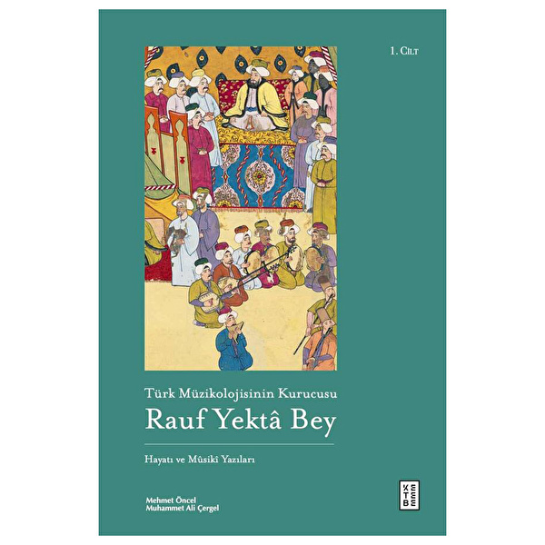 Türk Müzikolojisinin Kurucusu Rauf Yektâ Bey (3 Kitap Set)