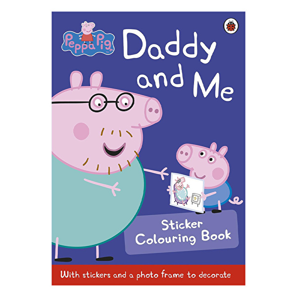 Peppa Pig: Daddy And Me Sticker Colouring Book